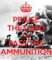 Praise The Lord and Pass The Ammunition!